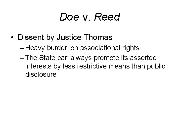 Doe v. Reed • Dissent by Justice Thomas – Heavy burden on associational rights