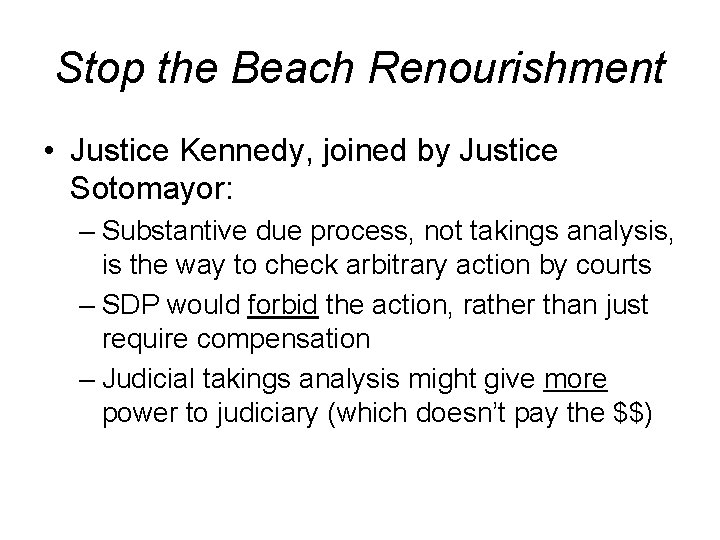 Stop the Beach Renourishment • Justice Kennedy, joined by Justice Sotomayor: – Substantive due