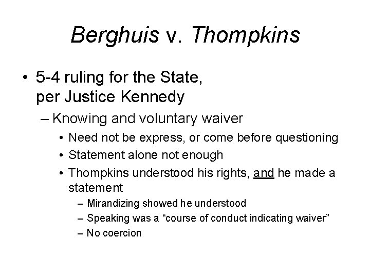 Berghuis v. Thompkins • 5 -4 ruling for the State, per Justice Kennedy –