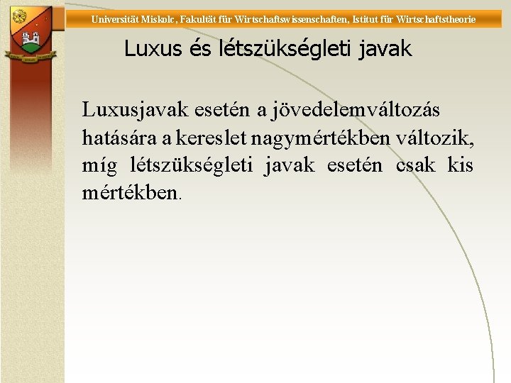 Universität Miskolc, Fakultät für Wirtschaftswissenschaften, Istitut für Wirtschaftstheorie Luxus és létszükségleti javak Luxusjavak esetén