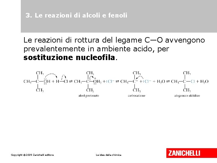 3. Le reazioni di alcoli e fenoli Le reazioni di rottura del legame C—O 3. Le reazioni di alcoli e fenoli Le reazioni di rottura del legame C—O