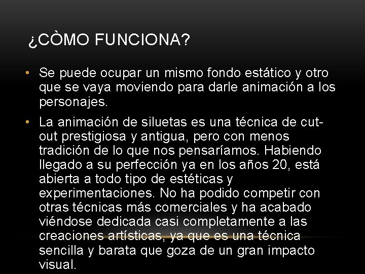 ¿CÒMO FUNCIONA? • Se puede ocupar un mismo fondo estático y otro que se