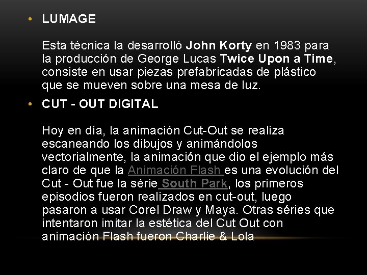  • LUMAGE Esta técnica la desarrolló John Korty en 1983 para la producción
