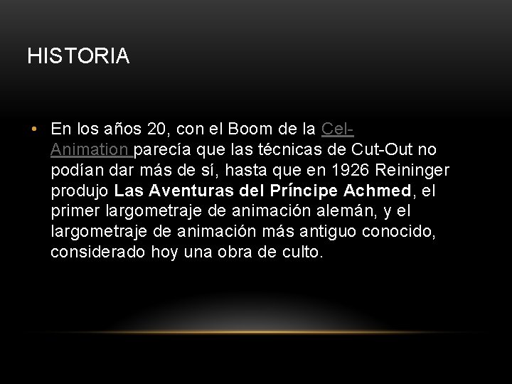 HISTORIA • En los años 20, con el Boom de la Cel. Animation parecía