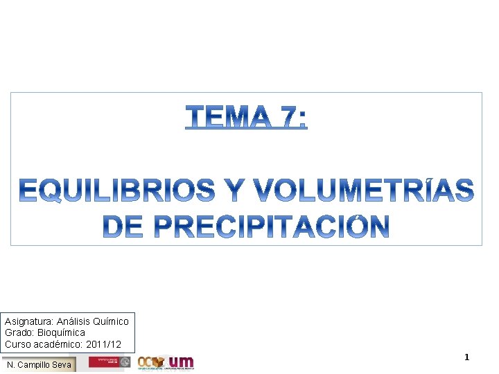 Asignatura: Análisis Químico Grado: Bioquímica Curso académico: 2011/12 N. Campillo Seva 1 