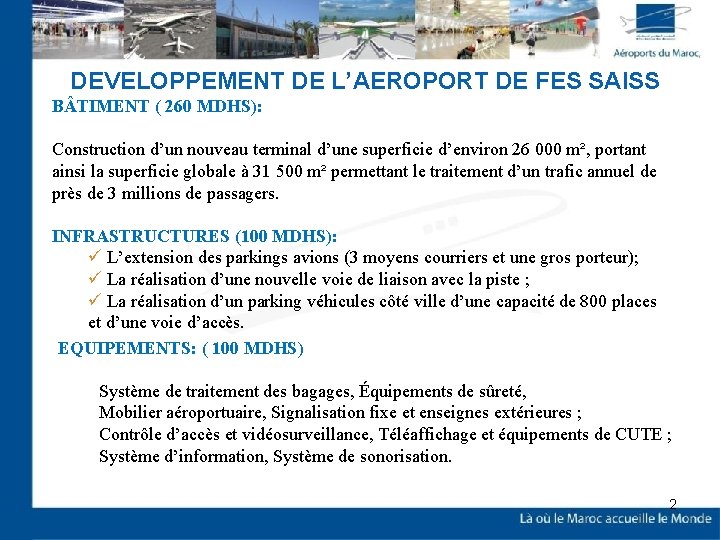 DEVELOPPEMENT DE L’AEROPORT DE FES SAISS B TIMENT ( 260 MDHS): Construction d’un nouveau