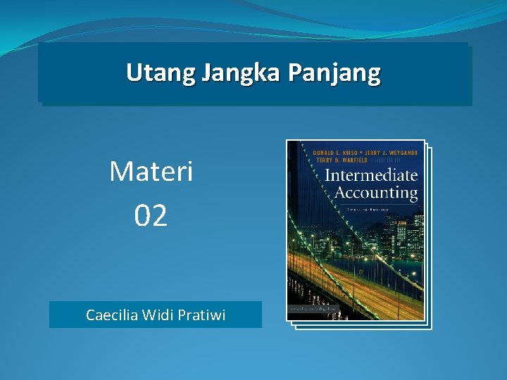 Utang Jangka Panjang Materi 02 Caecilia Widi Pratiwi 