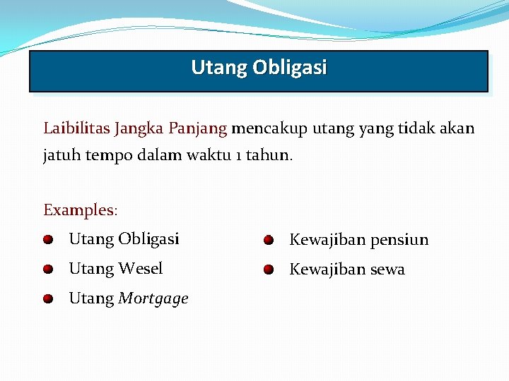 Utang Obligasi Laibilitas Jangka Panjang mencakup utang yang tidak akan jatuh tempo dalam waktu