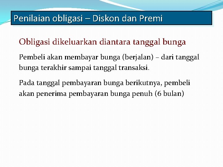 Penilaian obligasi – Diskon dan Premi Obligasi dikeluarkan diantara tanggal bunga Pembeli akan membayar