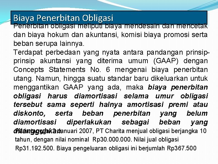 Biaya Penerbitan Obligasi Penerbitan obligasi meliputi biaya mendesain dan mencetak dan biaya hokum dan