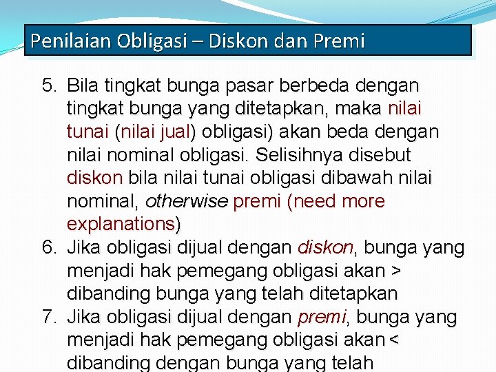 Penilaian Obligasi – Diskon dan Premi 5. Bila tingkat bunga pasar berbeda dengan tingkat