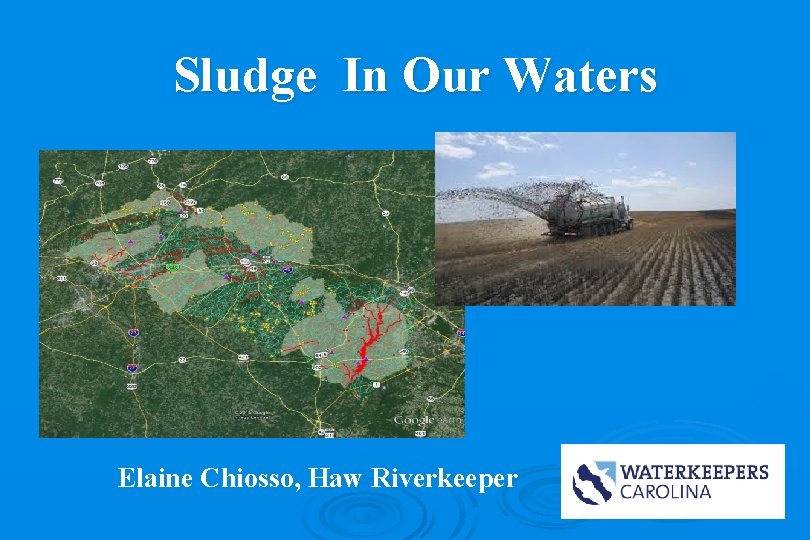 Sludge In Our Waters Elaine Chiosso, Haw Riverkeeper 
