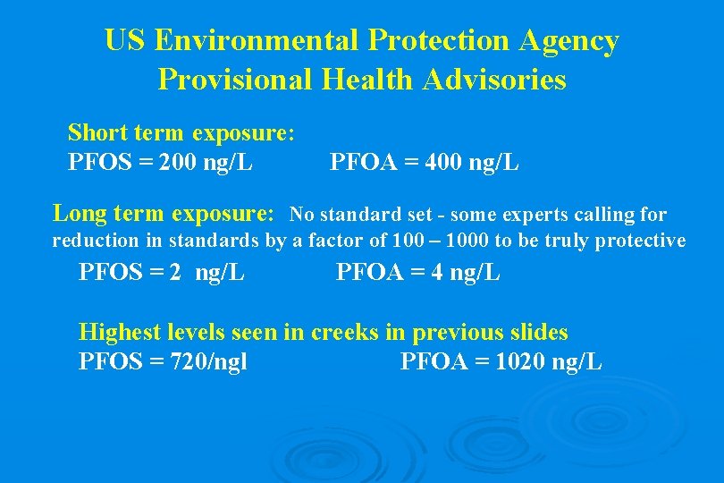 US Environmental Protection Agency Provisional Health Advisories Short term exposure: PFOS = 200 ng/L