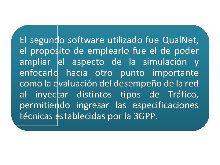 El segundo software utilizado fue Qual. Net, el propósito de emplearlo fue el de
