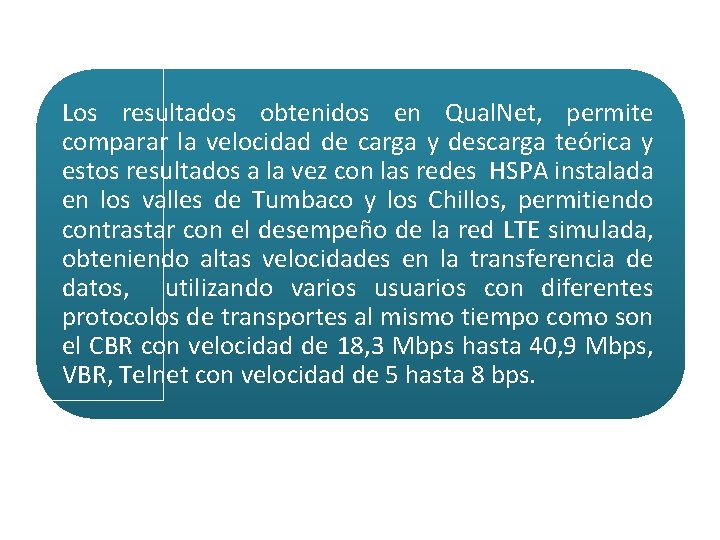Los resultados obtenidos en Qual. Net, permite comparar la velocidad de carga y descarga
