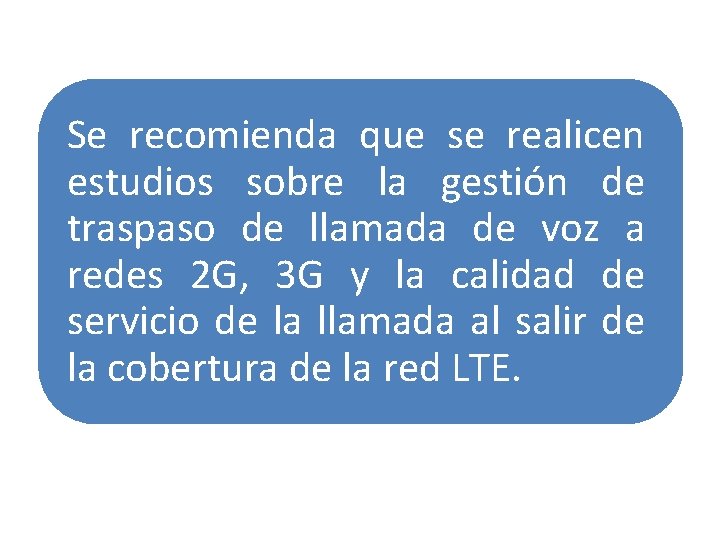 Se recomienda que se realicen estudios sobre la gestión de traspaso de llamada de