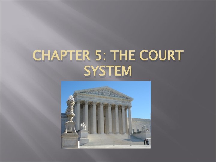 CHAPTER 5: THE COURT SYSTEM 