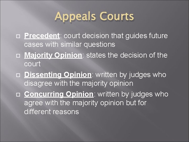 Appeals Courts Precedent: court decision that guides future cases with similar questions Majority Opinion:
