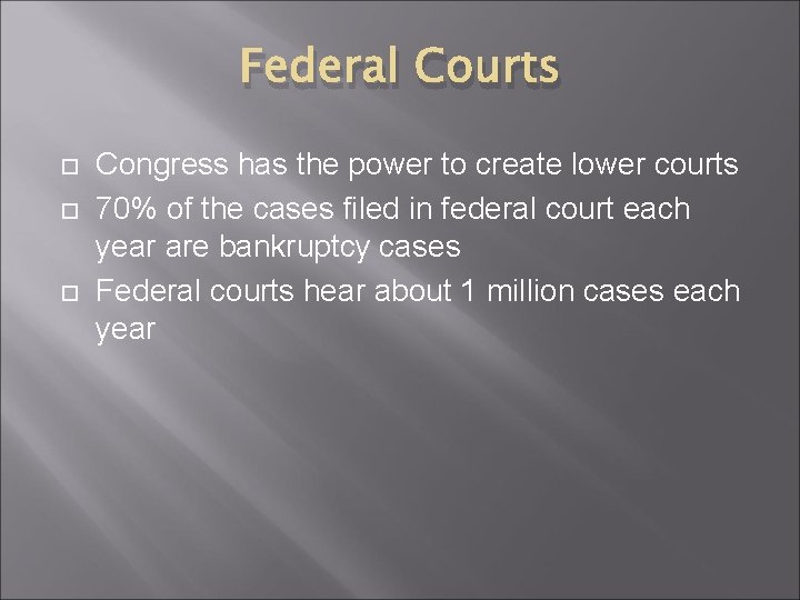 Federal Courts Congress has the power to create lower courts 70% of the cases