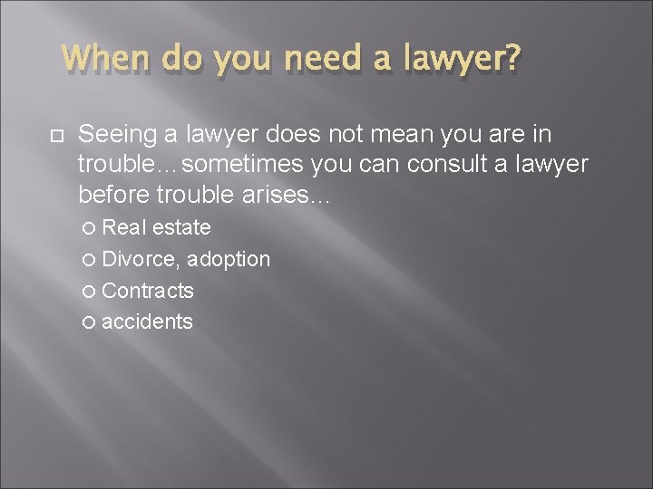 When do you need a lawyer? Seeing a lawyer does not mean you are