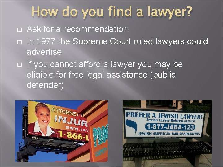 How do you find a lawyer? Ask for a recommendation In 1977 the Supreme
