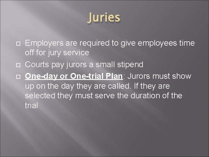 Juries Employers are required to give employees time off for jury service Courts pay