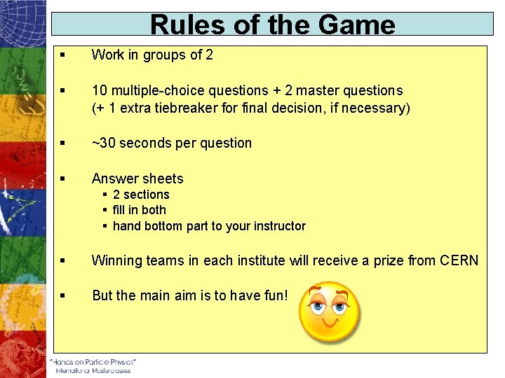 Rules of the Game § Work in groups of 2 § 10 multiple-choice questions