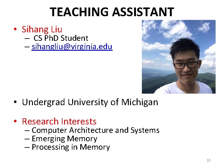 TEACHING ASSISTANT • Sihang Liu – CS Ph. D Student – sihangliu@virginia. edu •