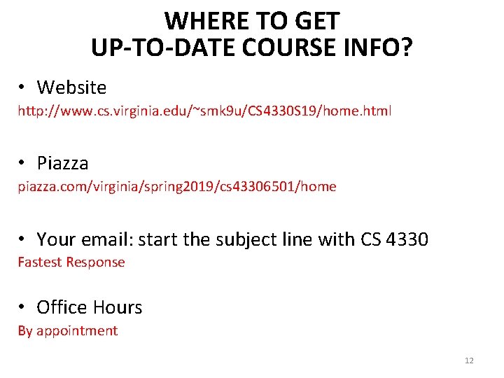 WHERE TO GET UP-TO-DATE COURSE INFO? • Website http: //www. cs. virginia. edu/~smk 9
