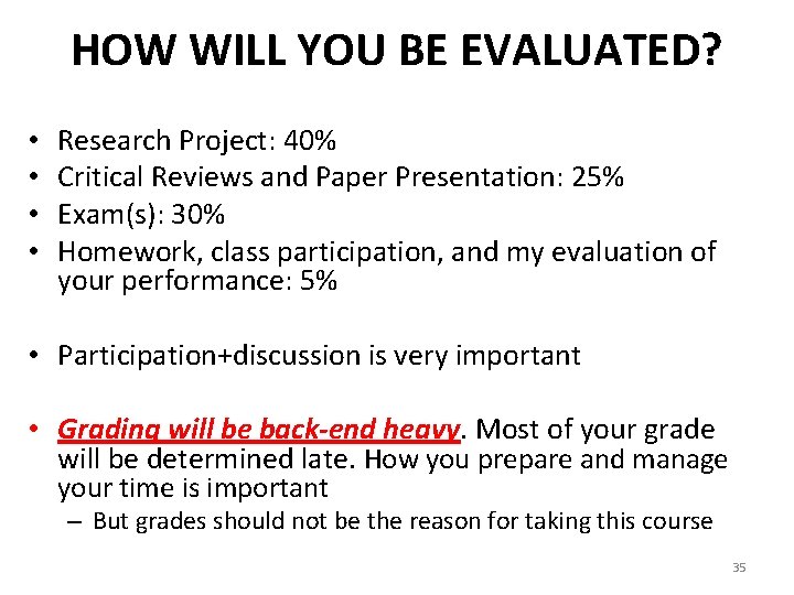HOW WILL YOU BE EVALUATED? • • Research Project: 40% Critical Reviews and Paper