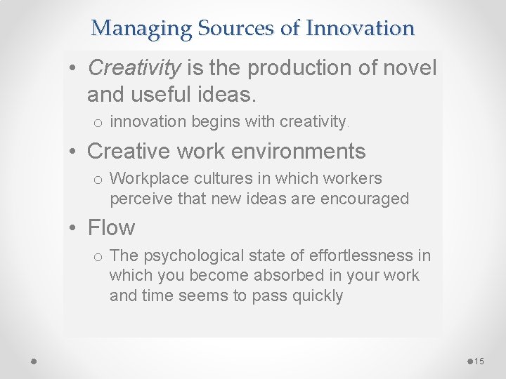 Managing Sources of Innovation • Creativity is the production of novel and useful ideas.