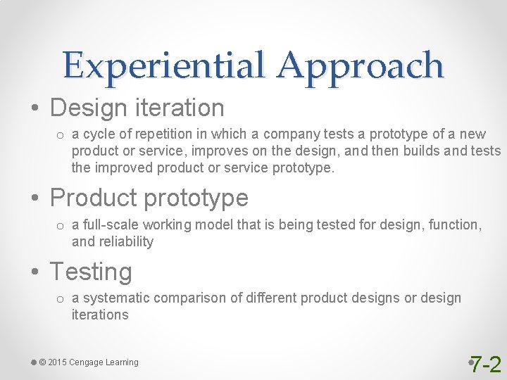 Experiential Approach • Design iteration o a cycle of repetition in which a company