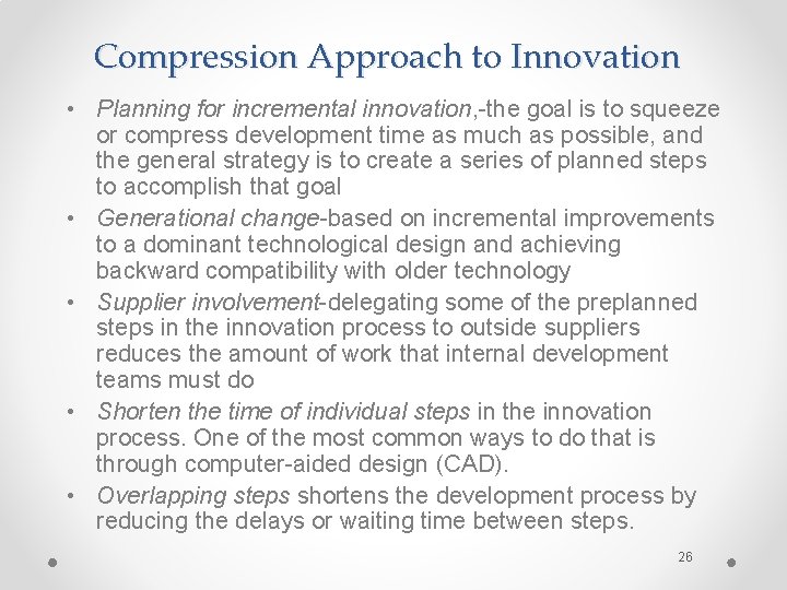 Compression Approach to Innovation • Planning for incremental innovation, -the goal is to squeeze