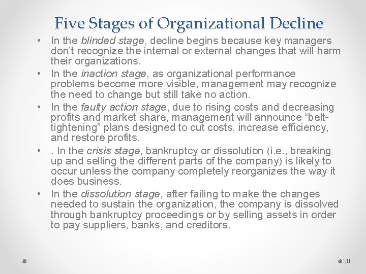 Five Stages of Organizational Decline • In the blinded stage, decline begins because key