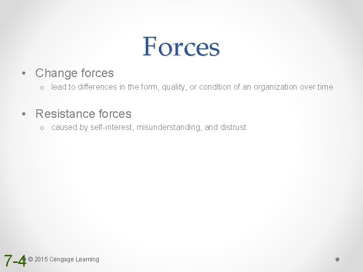 Forces • Change forces o lead to differences in the form, quality, or condition