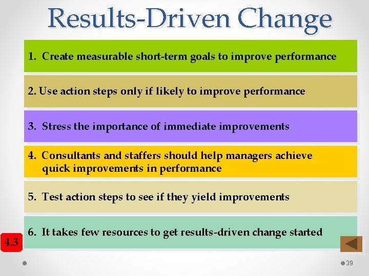 Results-Driven Change 1. Create measurable short-term goals to improve performance 2. Use action steps