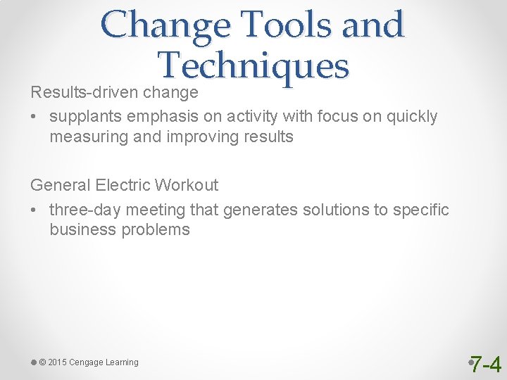 Change Tools and Techniques Results-driven change • supplants emphasis on activity with focus on