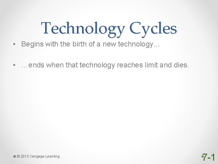 Technology Cycles • Begins with the birth of a new technology… • …ends when