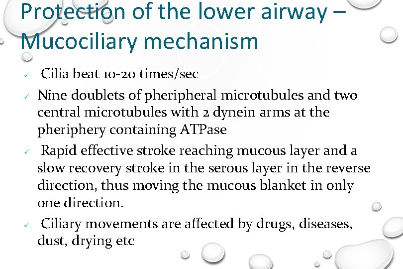 Protection of the lower airway – Mucociliary mechanism Cilia beat 10 -20 times/sec Nine