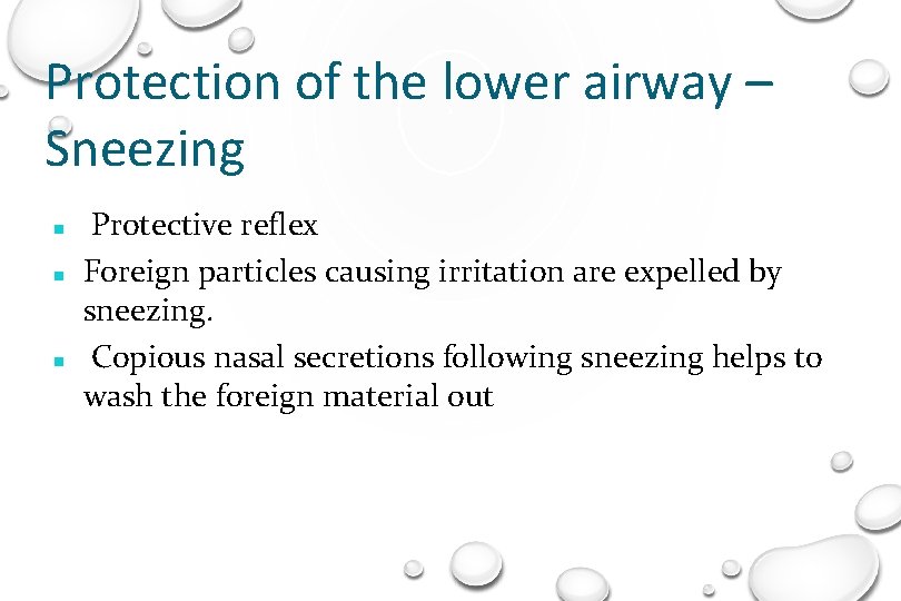 Protection of the lower airway – Sneezing Protective reflex Foreign particles causing irritation are