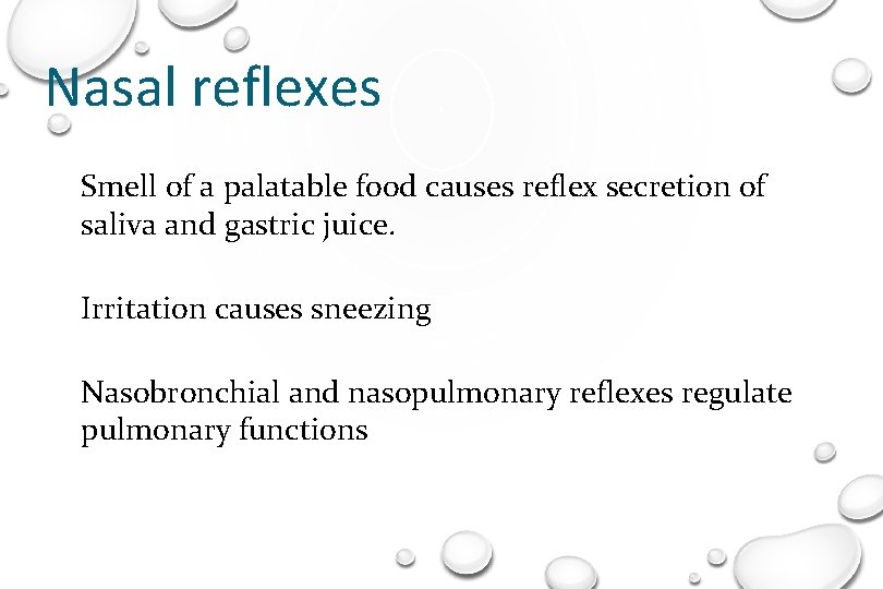 Nasal reflexes Smell of a palatable food causes reflex secretion of saliva and gastric
