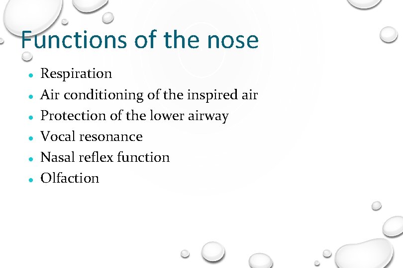 Functions of the nose Respiration Air conditioning of the inspired air Protection of the