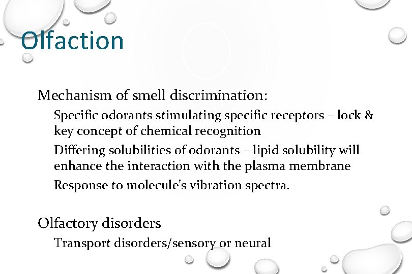 Olfaction Mechanism of smell discrimination: M Specific odorants stimulating specific receptors – lock &