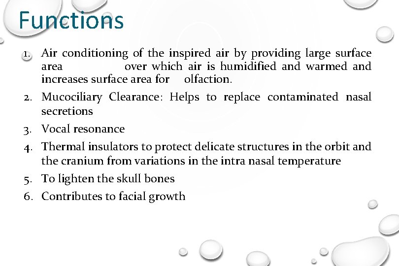 Functions 1. Air conditioning of the inspired air by providing large surface area over