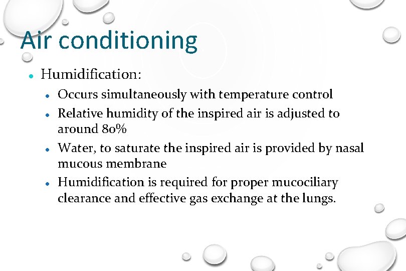 Air conditioning Humidification: Occurs simultaneously with temperature control Relative humidity of the inspired air