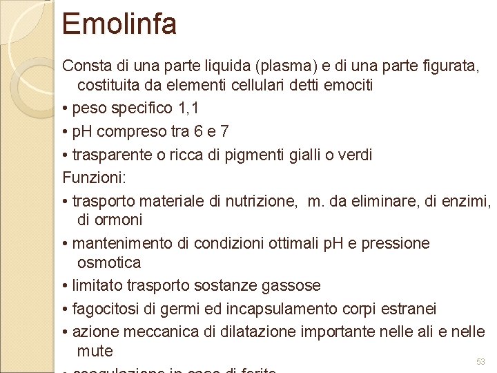 Emolinfa Consta di una parte liquida (plasma) e di una parte figurata, costituita da