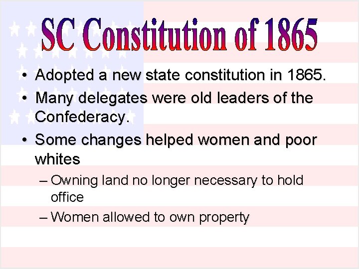 • Adopted a new state constitution in 1865. • Many delegates were old • Adopted a new state constitution in 1865. • Many delegates were old