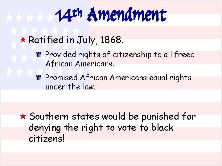 th 14 Amendment « Ratified in July, 1868. * * Provided rights of citizenship th 14 Amendment « Ratified in July, 1868. * * Provided rights of citizenship