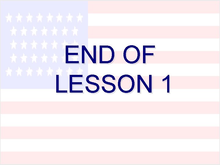 END OF LESSON 1 END OF LESSON 1