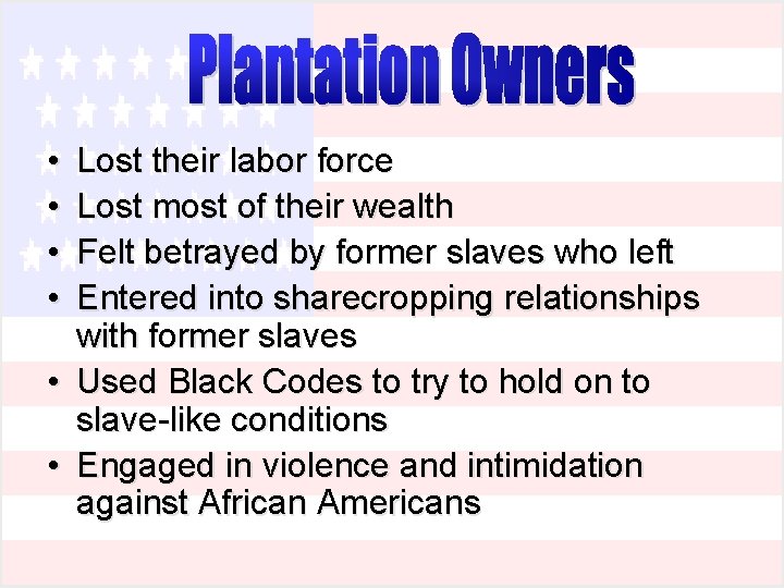 • • Lost their labor force Lost most of their wealth Felt betrayed • • Lost their labor force Lost most of their wealth Felt betrayed